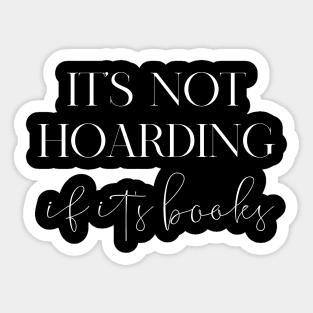 It's not hoarding if it's books Sticker